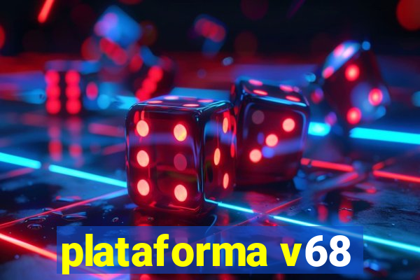 plataforma v68